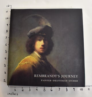 Item #117401 Rembrandt's Journey: Painter, Draftsman, Etcher. Clifford S. Ackley