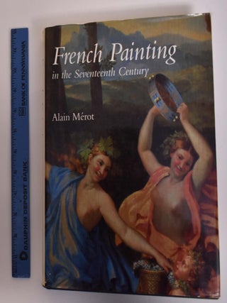 Item #117415 French Painting In The Seventeenth Century. Alain Merot