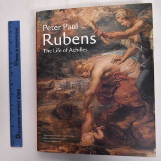 Item #117430 Peter Paul Rubens: The Life of Achilles. Friso Lammertse, Alejandro Vergara