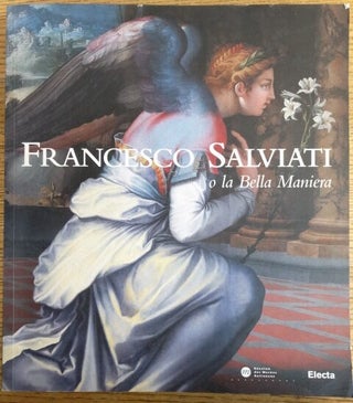 Item #117453 Francesco Salviati , 1510-1563,o la Bella Maniera. Francesco Salviati, Catherine...