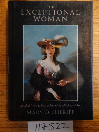 Item #117522 The Exceptional Woman: Elisabeth Vigee-Lebrun and the Cultural Politics of Art. Mary...