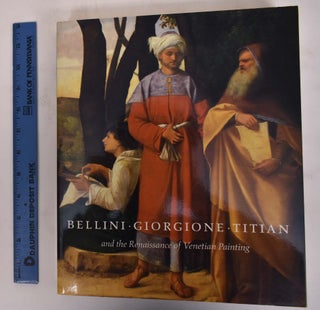 Item #117534 Bellini, Giorgione, Titian and the Renaissance of Venetian Painting. David Alan...
