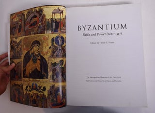 Item #117538 Byzantium: Faith and Power (1261 - 1557). Helen C. Evans