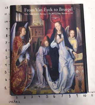 Item #117664.2 From Van Eyck to Bruegel: Early Netherlandish Painting in The Metropolitan Museum...