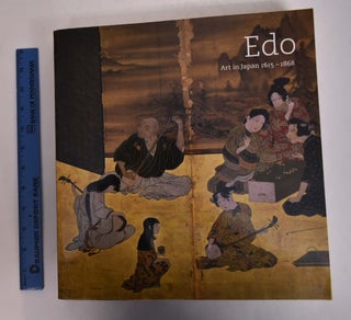 Item #117746 Edo: Art in Japan 1615 - 1868. Robert T. Singer, John T. Carpenter