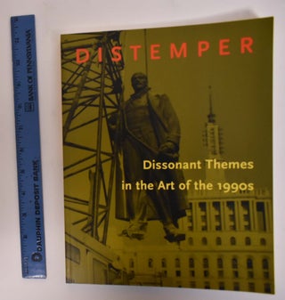 Item #117818 Distemper: Dissonant Themes in the Art of the 1990s. Neal Benezra, Olga Vinizro