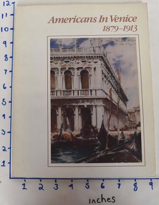 Item #1178 Americans In Venice 1879-1913. NY: Oct. 19 to Nov. 16 Coe Kerr Gallery, one other...