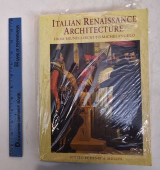 Item #118128 Italian Renaissance Architecture from Brunelleschi to Michelangelo. Henry A. Millon