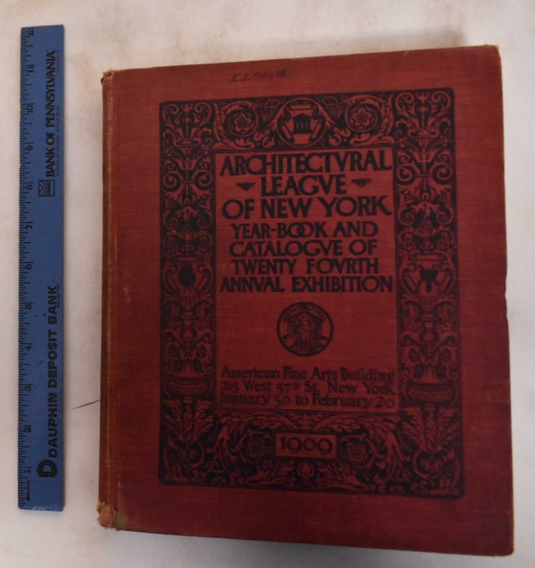 Item #118464 Year Book of the Architectural League of New York and Catalogue of the 24th Annual Exhibition