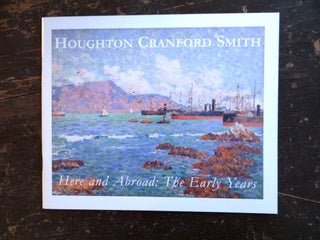 Item #118626 Houghton Cranford Smith (1887 - 1983): Here and Abroad: The Early Years. Louis...