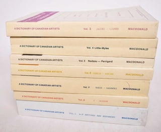 Item #119841 A Dictionary of Canadian Artists, Volumes 1-7. Colin S. Macdonald, compiler
