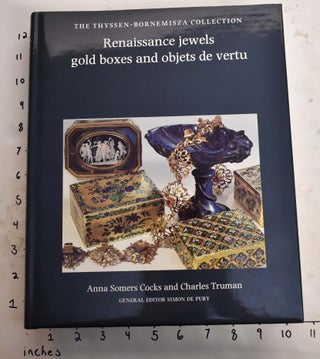 Item #120179 Renaissance Jewels, Gold Boxes and Objets de Vertu - The Thyssen-Bornemisza...