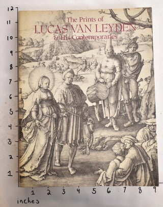 Item #120225 The Prints of Lucas van Leyden & His Contemporaries. Ellen S. Jacobowitz, Stephanie...