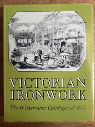 Item #120236 Victorian Ironwork: A Catalogue by J.B. Wickersham. Margot Gayle, intro