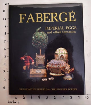 Item #120358 Faberge Imperial Eggs and Other Fantasies. Hermione Waterfield, Christopher Forbes