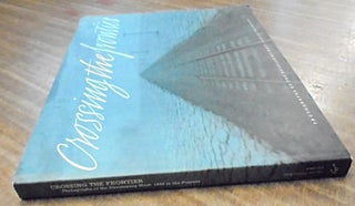 Crossing the Frontier: Photographs of the Developing West, 1849 to the Present