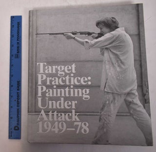Item #120678 Target Practice: Painting Under Attack 1949-78. Michael Darling, curator