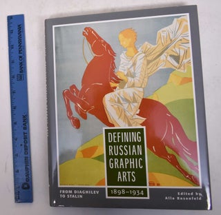 Item #120913000001 Defining Russian Graphic Arts from Diaghilev to Stalin 1898-1934. Alla Rosenfeld