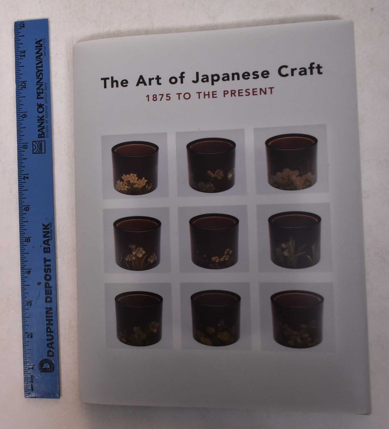 Item #121503 The Art of Japanese Craft 1875 to the Present. Felice Fischer.