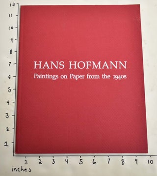Item #121574 Hans Hofmann: Paintings on Paper from the 1940s. Cynthia Goodman, Irving Sandler,...