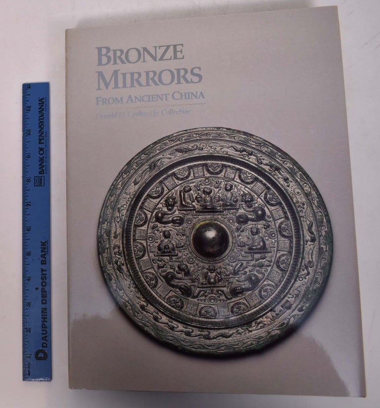 Item #121702 Bronze Mirrors from Ancient China: Donald H. Graham Jr. Collection. Toru Nakano.