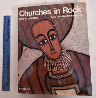 Item #121812 Churches in Rock: Early Christian Art in Ethiopia. Georg Gerster