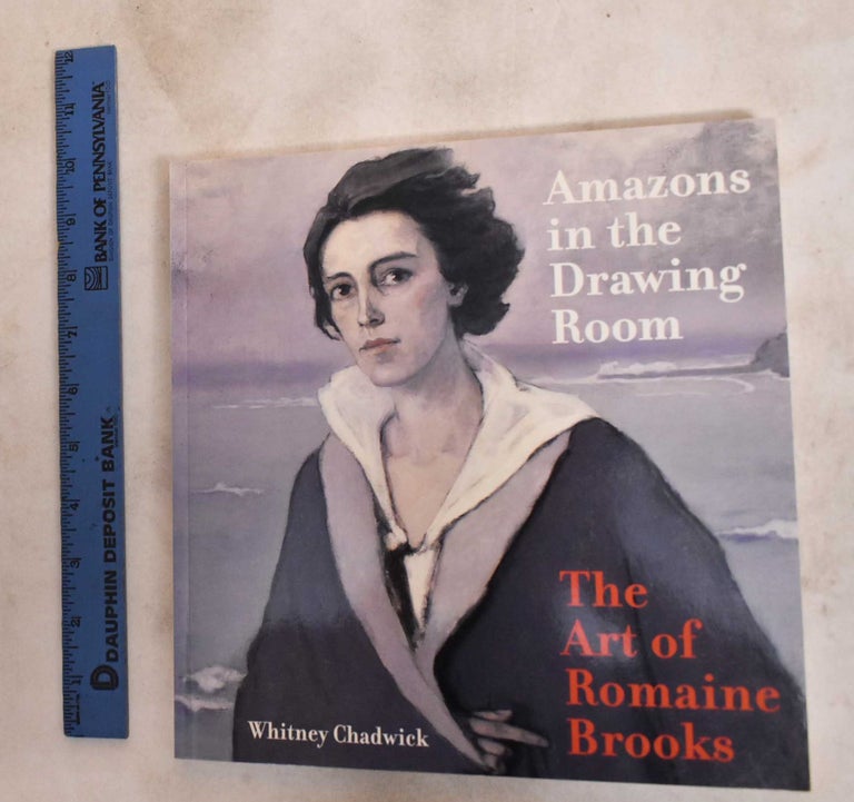 Item #122044 Amazons in the Drawing Room: The Art of Romaine Brooks. Whitney Chadwick.