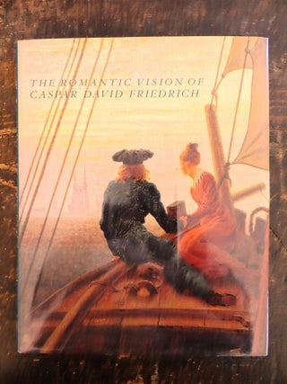 Item #122056 The Romantic Vision of Caspar David Friedrich: Paintings and Drawings from the...