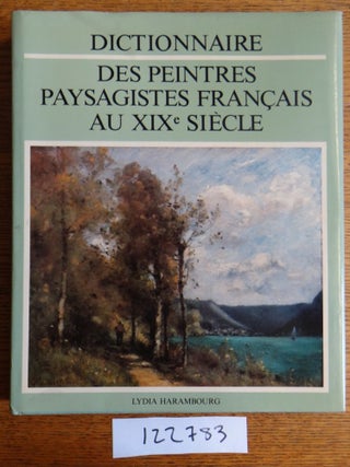 Item #122783 Dictionnaire Des Peintres Paysagistes Francais Au XIX Siecle. Lydia Harambourg