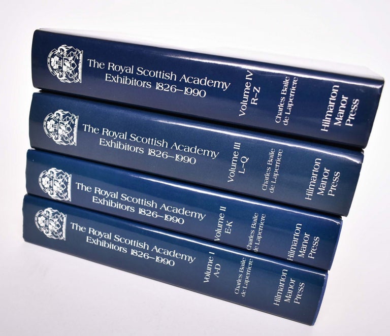 Item #122803 The Royal Scottish Academy, 1826-1990 (4 volume set COMPLETE); A Dictionary of Artists and Their Work in the Annual Exhibitions of The Royal Scottish Academy. Charles Baile de Laperriere.