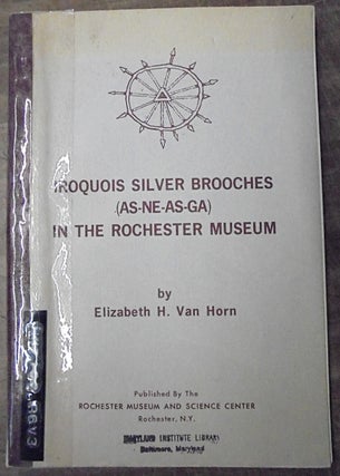 Item #123034 Iroquois Silver Brooches (As-Ne-As-Ga) in the Rochester Museum. Elizabeth H. Van Horn