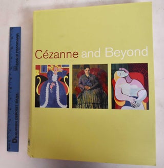 Item #123661 Cezanne and Beyond. Joseph J. Rishel, Katherine Sachs, Roberta Bernstein