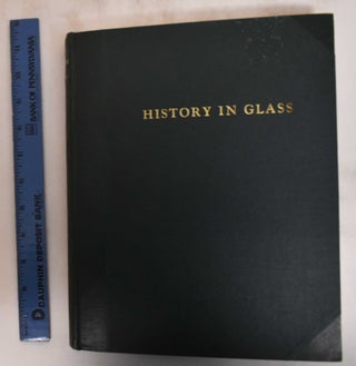 Item #124512 History in Glass: A Coronation Exhibition of Royal, Historical, Political and Social...