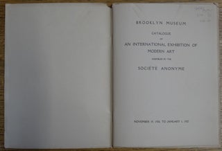 Brooklyn Museum: Catalogue of An International Exhibition of Modern Art Assembled by the Societe Anonyme