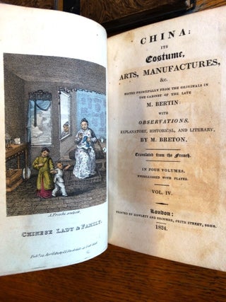 China: Its Costume, Arts, Manufactures &c. Edited principally from Originals in the Cabinet of the late M. Bertin: with Observations, explanatory, historical, and literary by M. Berton. Translated from the French