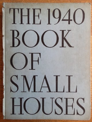 Item #124545 The 1940 Book of Small Houses by the Editors of the Architectural Forum