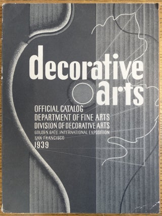 Item #124606 Decorative Arts: Official Catalog, Department of Fine Arts, Division of Decorative...