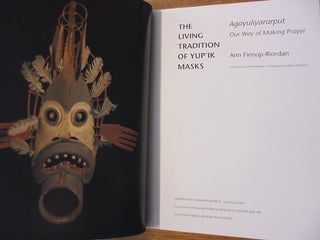 The Living Tradition of Yup'ik Masks: Agayuliyararput, Our Way of Making Prayer