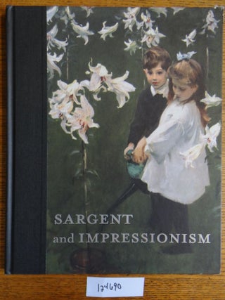Item #124690 Sargent and Impressionism. Elaine Kilmurrary, Warren Adelson