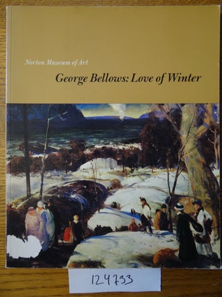 Item #124733 George Bellows: Love of Winter. David Setford, John Wilmerding, George Bellows