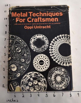 Item #124893 Metal Techniques for Craftsmen: A Basic Manual on the Methods of Forming and...