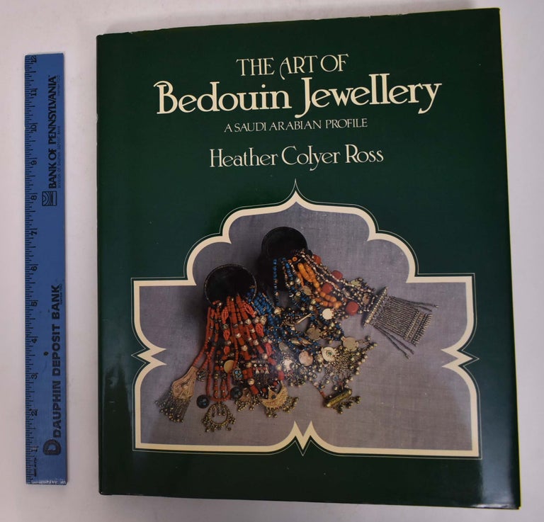 Item #124953 The Art of Bedouin Jewellery: A Saudi Arabian Profile. Heather Colyer Ross.