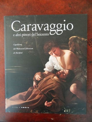 Item #124979 Caravaggio e altri pittori del Seicento: Capolavori dal Wadsworth Atheneum di...