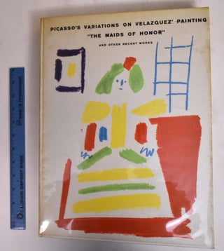 Item #125010 Picasso: Variations on Velazquez' Painting "The Maids of Honor" and Other Recent...