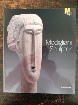 Item #125037 Modigliani Sculptor. Gabriella Belli, Flavio Fergonzi, Alessandro del Puppo