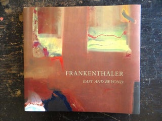 Item #125038 Frankenthaler: East and Beyond. John Yau