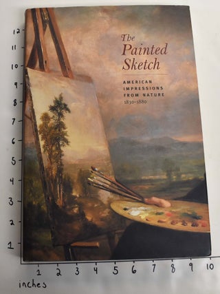 Item #12506 The Painted Sketch: American Impressions from Nature, 1830-1880. Eleanor Jones Harvey