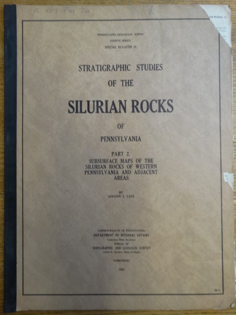 Item #125181 Stratigraphic Studies of the Silurian Rocks of Pennsylvania: Part II: Subsurface Maps of the Silurian Rocks of Western Pennsylvania and Adjacent Areas. Addison S. Cate.