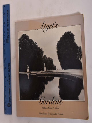 Item #125394 Atget's Gardens. William Howard Adams