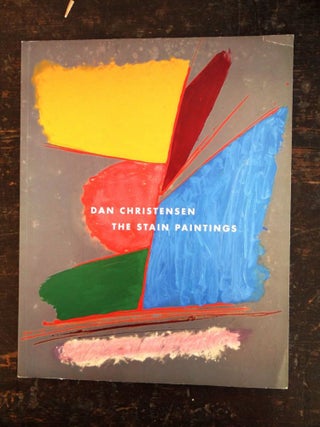 Item #126217 Dan Christensen: The Stain Paintings, 1976-1988. Lisa N. Peters